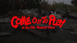 Come Out to Play: An All-Girl Warriors Parody